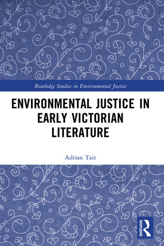 Environmental Justice in Early Victorian Literature (Routledge Studies in Environmental Justice)
