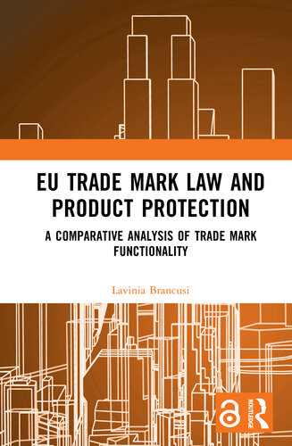 EU Trade Mark Law and Product Protection: A Comparative Analysis of Trade Mark Functionality