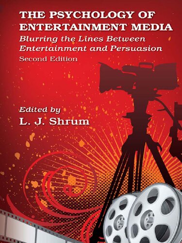 The Psychology of Entertainment Media: Blurring the Lines Between Entertainment and Persuasion