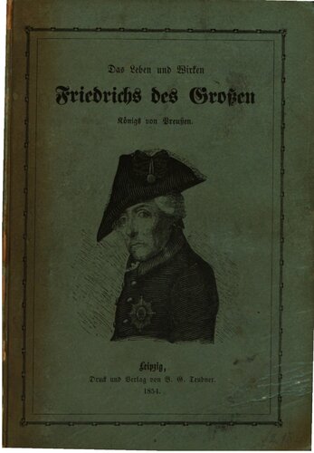 Das Leben und Wirken Friedrichs des Großen, Königs von Preußen