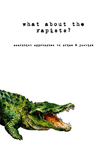 what about the rapists? Anarchist approaches to crime & justice