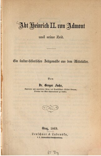 Abt Heinrich II. von Admont und seine Zeit : Ein kultur-historisches Zeitgemälde aus dem Mittelalter