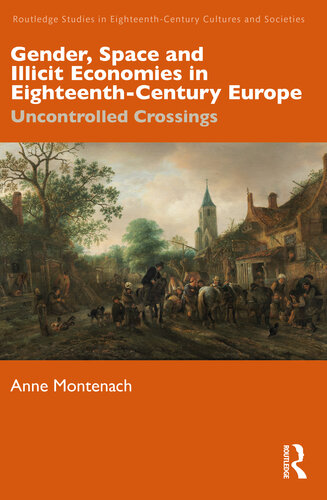Gender, Space and Illicit Economies in Eighteenth-Century Europe: Uncontrolled Crossings