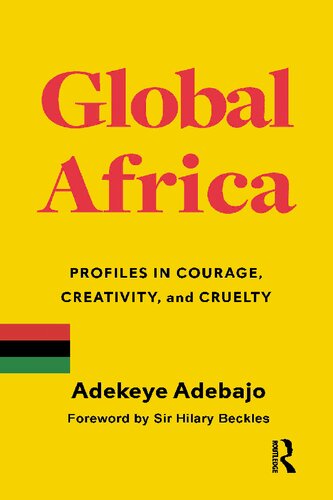 Global Africa: Profiles in Courage, Creativity, and Cruelty
