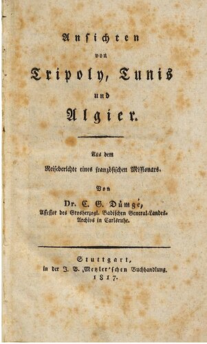 Ansichten von Tripoly [Tripoli], Tunis und Algier ; aus dem Reiseberichte eines französischen Missionars