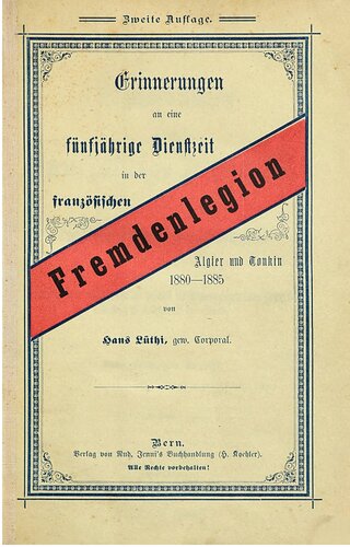 Erinnerungen an eine fünfjährige Dienstzeit in der französischen Fremdenlegion : Algier und Tonkin 1880 - 1885