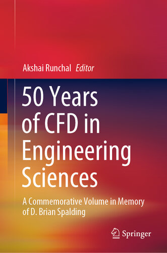 50 Years of CFD in Engineering Sciences : A Commemorative Volume in Memory of D. Brian Spalding