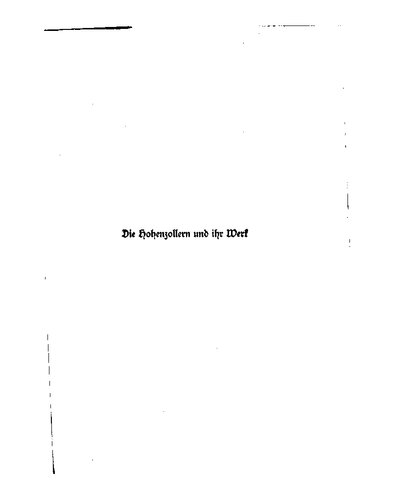 Die Hohenzollern und ihr Werk : Fünfhundert Jahre vaterländischer Geschichte