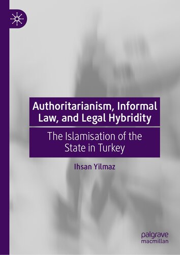 Authoritarianism, Informal Law, and Legal Hybridity : The Islamisation of the State in Turkey