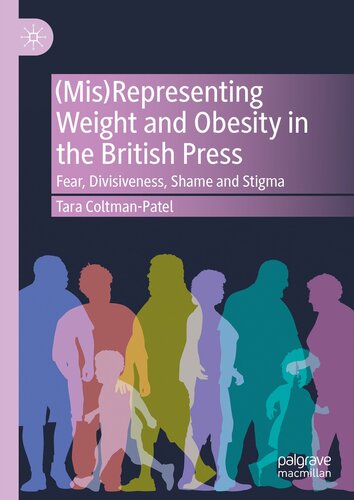 (Mis)Representing Weight and Obesity in the British Press : Fear, Divisiveness, Shame and Stigma