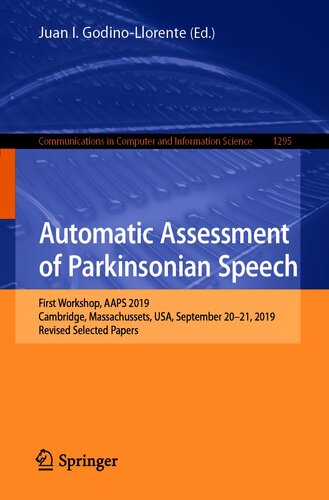 Automatic Assessment of Parkinsonian Speech : First Workshop, AAPS 2019, Cambridge, Massachussets, USA, September 20–21, 2019, Revised Selected Papers