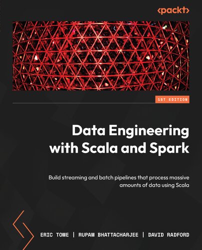 Data Engineering with Scala and Spark: A practical guide helping you build streaming and batch pipelines that process massive amounts of data using Scala