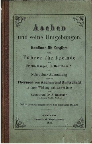 Aachen und seine Umgebungen. Handbuch für Kurgäste und Führer für Fremde