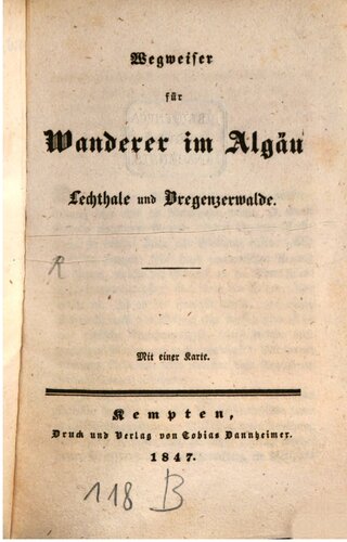 Wegweiser für Wanderer im Algäu [Allgäu] , Lechthale [Lechtal] und Bregenzerwalde