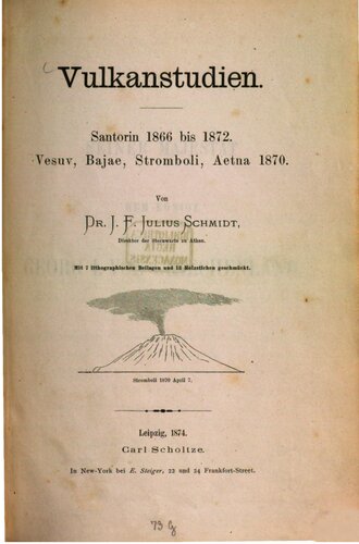 Vulkanstudien. Santorin 1866 bis 1872, Vesuv, Bajae, Stromboli, Aetna [Ätna] 1870