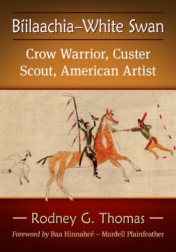 Bíilaachia—White Swan : Crow Warrior, Custer Scout, American Artist