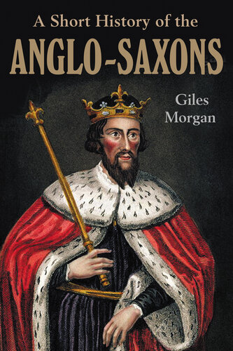 A Pocket Essentials Short History of the Anglo-Saxons