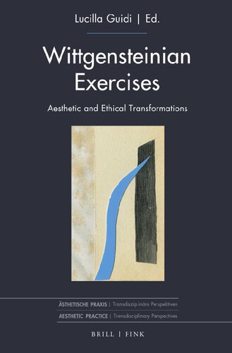 Wittgensteinian Exercises: Aesthetic and Ethical Transformations (Asthetische Praxis, 3)