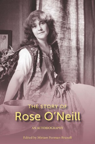 The Story of Rose O'Neill: An Autobiography (Volume 1)