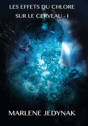 Les effets du chlore sur le cerveau, tome 1