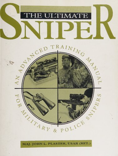 The Ultimate Sniper: An Advanced Training Manual for Military and Police Snipers