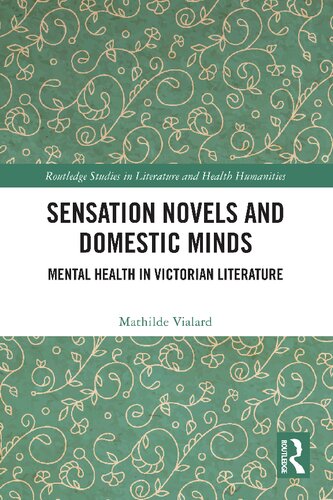 Sensation Novels and Domestic Minds: Mental Health in Victorian Literature (Routledge Studies in Literature and Health Humanities)
