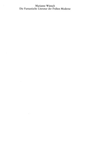 Die Fantastische Literatur der Frühen Moderne (1890-1930) : Definition - Denkgeschichtlicher Kontext - Strukturen