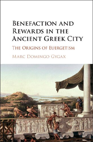 Benefaction and Rewards in the Ancient Greek City: The Origins of Euergetism