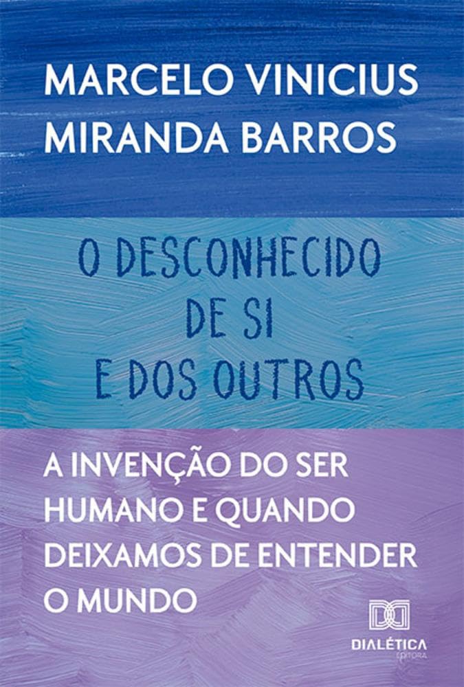 3150O desconhecido de si e dos outros: a invenção do ser humano e quando deixamos de entender o mundo