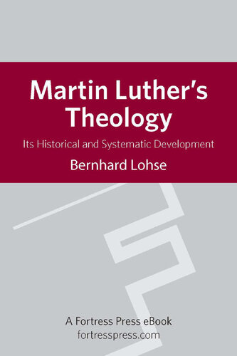 Martin Luther’s Theology: Its Historical and Systematic Development