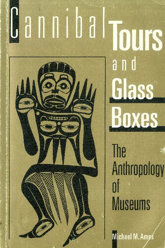 Cannibal Tours and Glass Boxes: The Anthropology of Museums