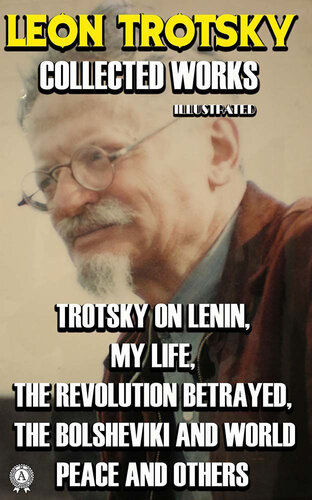 Collected Works of Leon Trotsky. Illustrated.