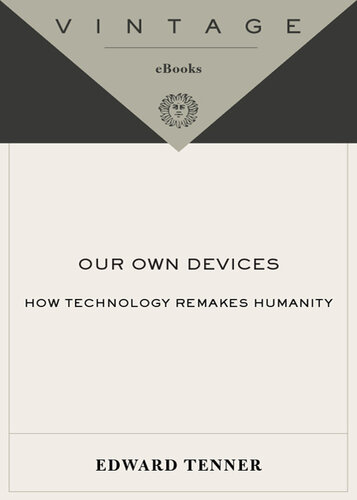 Our Own Devices: How Technology Remakes Humanity