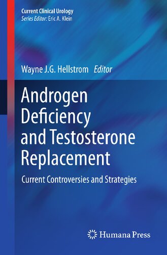 Androgen Deficiency and Testosterone Replacement: Current Controversies and Strategies (Current Clinical Urology)