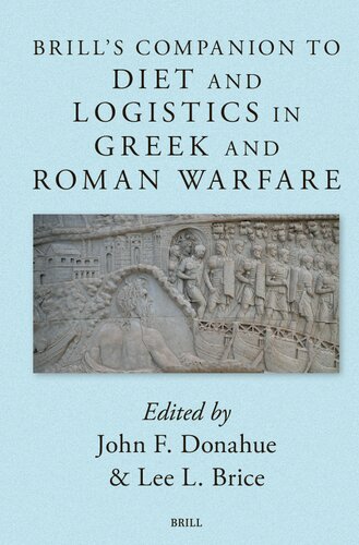 Brill’s Companion to Diet and Logistics in Greek and Roman Warfare