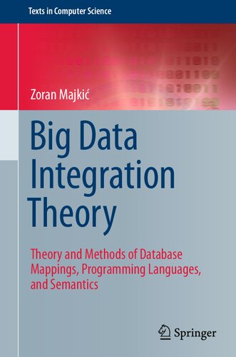 Big Data Integration Theory: Theory and Methods of Database Mappings, Programming Languages, and Semantics (Texts in Computer Science)