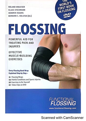Flossing: Powerful Aid for Treating Pain and Injuries/Effective Muscle-Building Exercises