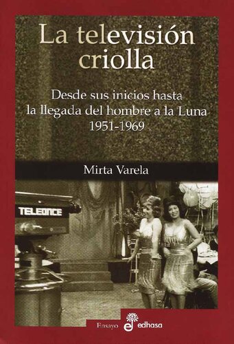 La televisión criolla - Desde sus inicios hasta la llegada del hombre a la luna, 1951-1969.