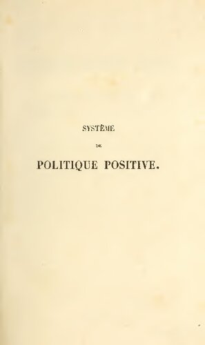 Système de politique positive ou Traité de sociologie,  instituant la religion de l'humanité. Tome deuxième, contenant la Statistique sociale ou le traité abstrait de l'ordre humain