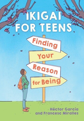 Ikigai for Teens : Finding Your Reason for Being