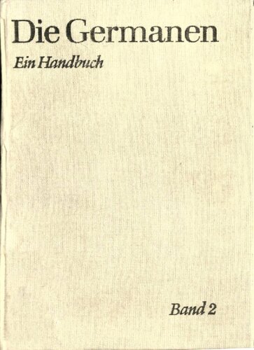 Die Germanen. Geschichte und Kultur der germanischen Stämme in Mitteleuropa