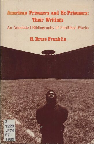 American Prisoners and Ex-Prisoners: Their Writings. An Annotated Bibliography of Published Works, 1798-1981