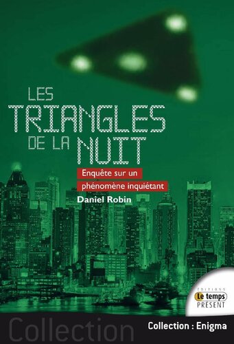 Les triangles de la nuit. Enquête sur un phénomène inquiétant