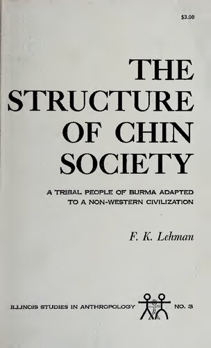 The structure of Chin society; a tribal people of Burma adapted to a non-Western civilization.