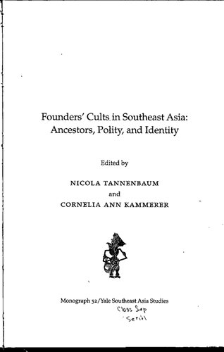 Founders' Cults in Southeast Asia: Ancestors, Polity, and Identity (Yale Southeast Asia Studies Monograph Series)