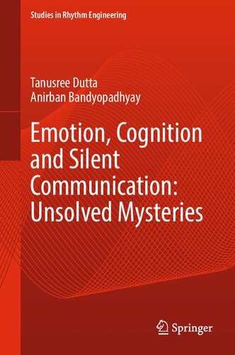 Emotion, Cognition and Silent Communication: Unsolved Mysteries (Studies in Rhythm Engineering)