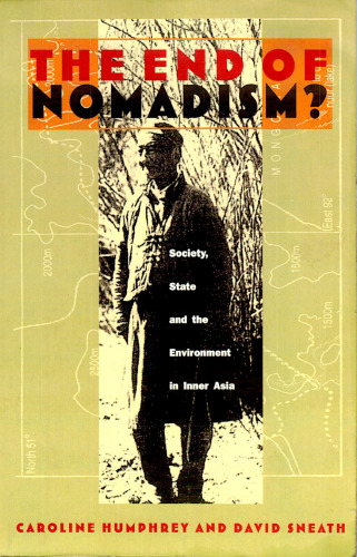 The End of Nomadism?: Society, state and the environment in Inner Asia