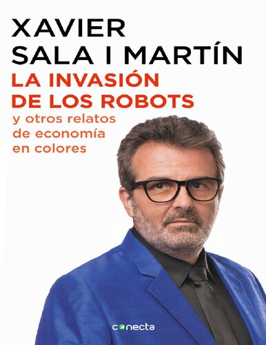 La invasión de los robots y otros relatos de economía (Spanish Edition)