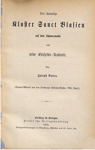 Das ehemalige Kloster Sanct Blasien [Sankt Blasien] auf dem Schwarzwalde und seine Gelehrten-Academie [Akademie]