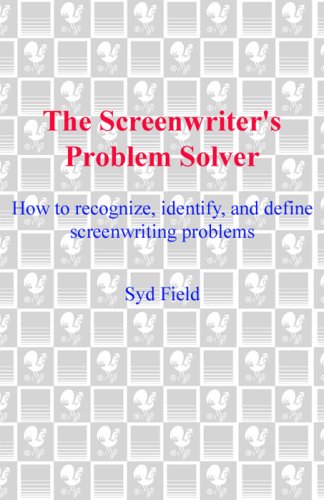 The Screenwriter's Problem Solver: How to Recognize, Identify, and Define Screenwriting Problems